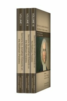 Sermons by Jonathan Edwards on the Matthean Parables (3 vols.)