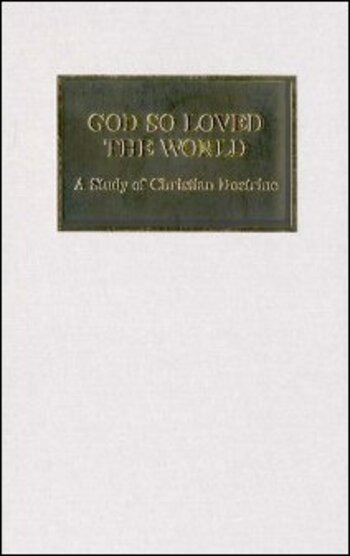 God So Loved the World: A Study of Christian Doctrine