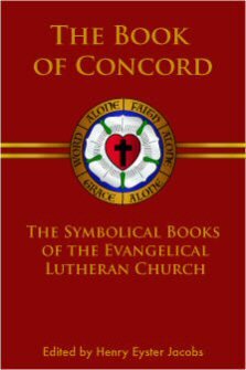 The Book of Concord: The Symbolical Books of the Evangelical Lutheran Church