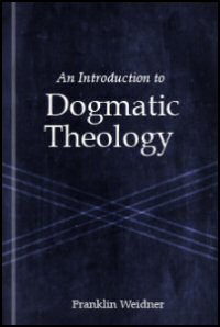 An Introduction to Dogmatic Theology