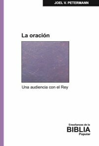 La oración: Una audiencia con el Rey