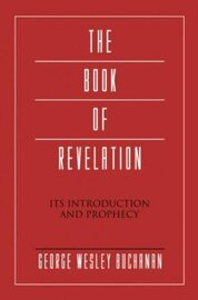 The Book of Revelation: Its Introduction and Prophecy