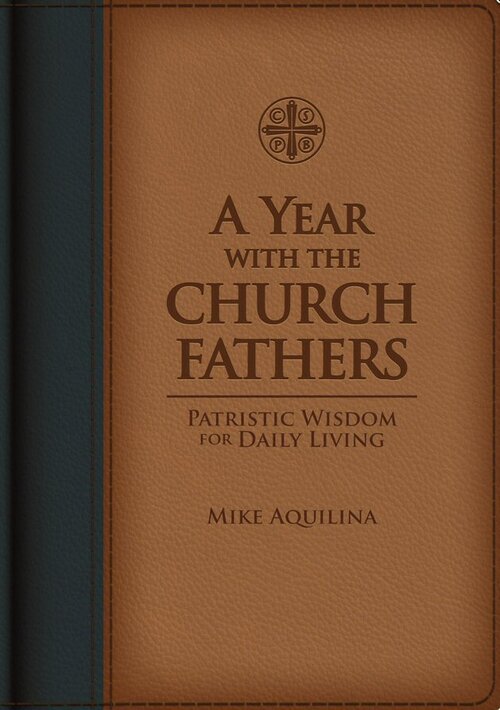 A Year with the Church Fathers: Patristic Wisdom for Daily Living