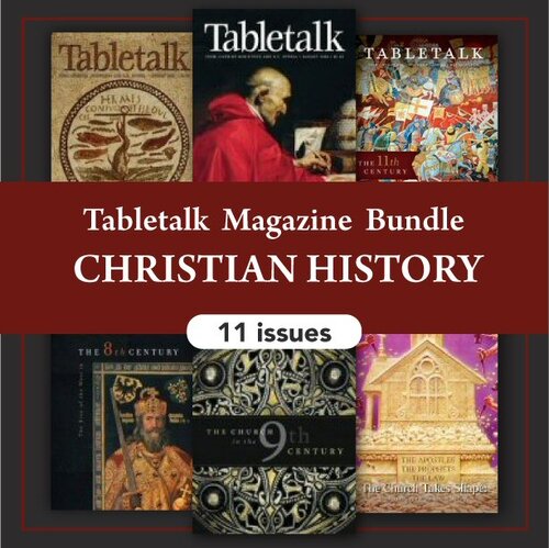 Tabletalk Magazine Bundle: Christian History (11 issues)