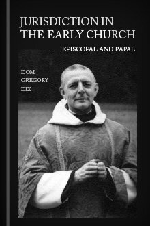 Jurisdiction in the Early Church: Episcopal and Papal
