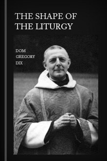 The Shape of the Liturgy