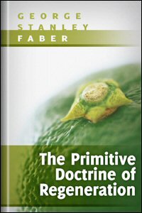 The Primitive Doctrine of Regeneration