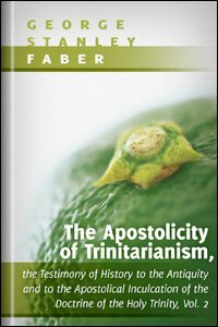 The Apostolicity of Trinitarianism, vol. II