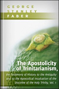 The Apostolicity of Trinitarianism, vol. I