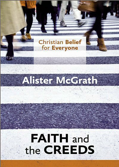 Faith and the Creeds (Christian Belief For Everyone)