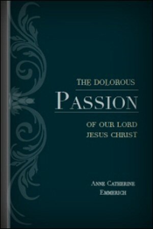 The Dolorous Passion of Our Lord Jesus Christ