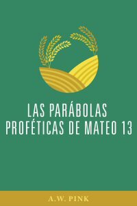 Las parábolas proféticas de Mateo 13