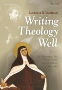 Writing Theology Well: A Rhetoric for Theological and Biblical Writers, 2nd ed.
