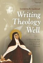 Writing Theology Well: A Rhetoric for Theological and Biblical Writers, 2nd ed.