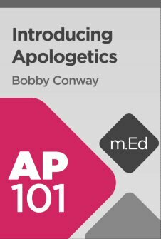 Mobile Ed: AP101 Introducing Apologetics (5 hour course)