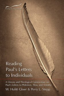 Reading Paul's Letters to Individuals: A Literary and Theological Commentary on Paul's Letters to Philemon, Titus, and Timothy
