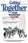 Getting Together: A Guide for Good Groups