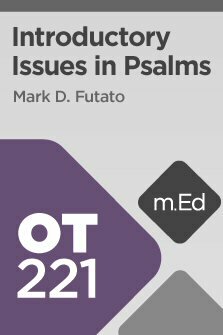 Mobile Ed: OT221 Introductory Issues in Psalms (3 hour course)