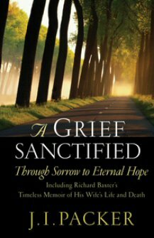 A Grief Sanctified: Through Sorrow to Eternal Hope