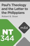 Mobile Ed: NT344 Paul's Theology and the Letter to the Philippians (3 hour course)