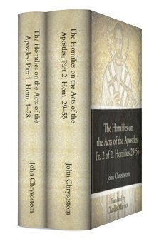 The Homilies on the Acts of the Apostles (2 vols.)