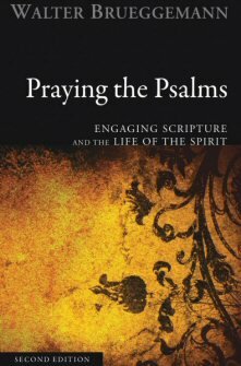 Praying the Psalms: Engaging Scripture and the Life of the Spirit