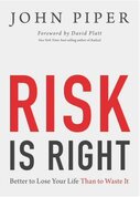 Risk Is Right: Better to Lose Your Life than to Waste It