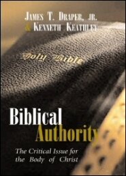Biblical Authority: The Critical Issue for the Body of Christ