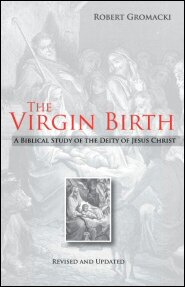 The Virgin Birth: A Biblical Study of the Deity of Jesus Christ