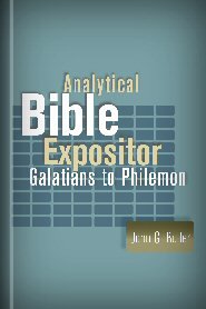 Analytical Bible Expositor: Galatians to Philemon