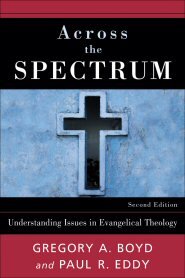 Across the Spectrum: Understanding Issues in Evangelical Theology, 2nd ed.