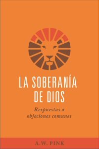 La soberanía de Dios: Respuestas a objeciones comunes