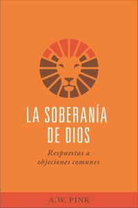 La soberanía de Dios: Respuestas a objeciones comunes