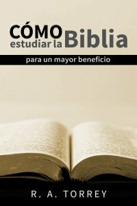 Cómo estudiar la Biblia para un mayor beneficio