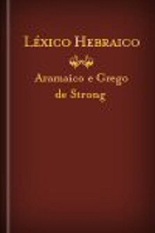 Calaméo - Dicionário Bíblico Strong - Léxico Hebraico, Aramaico e