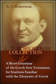 A Short Grammar of the Greek New Testament, for Students Familiar with the Elements of Greek