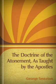 The Doctrine of the Atonement, As Taught by the Apostles