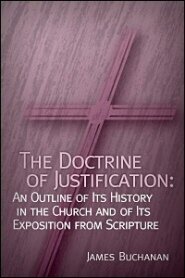 The Doctrine of Justification: An Outline of Its History in the Church and of Its Exposition from Scripture