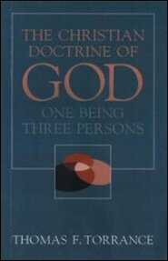 The Christian Doctrine of God, One Being Three Persons