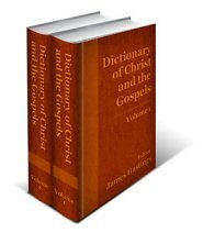 A Dictionary of Christ and the Gospels (2 vols.)