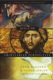 Jesus in Trinitarian Perspective, eds. Fred Sanders and Klaus Issler