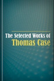 The Select Works of Thomas Case