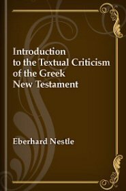 Introduction to the Textual Criticism of the Greek New Testament