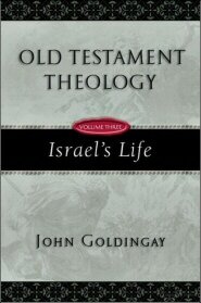 Old Testament Theology, vol. 3: Israel’s Life