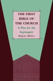 The First Bible of the Church: A Plea for the Septuagint
