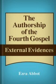 The Authorship of the Fourth Gospel: External Evidences