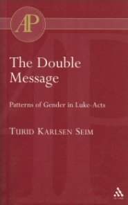 The Double Message: Patterns of Gender in Luke-Acts