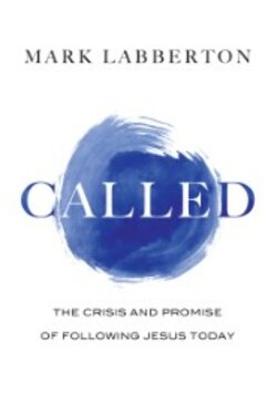 Called: The Crisis and Promise of Following Jesus Today