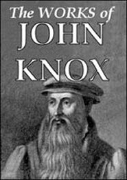 The Works of John Knox  (6 vols.)