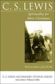 C.S. Lewis: Spirituality for Mere Christians